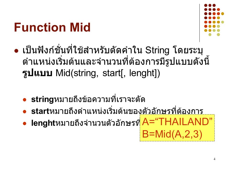 Function Mid A= THAILAND B=Mid(A,2,3)