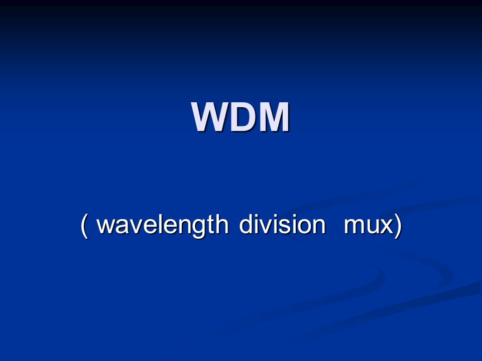 ( wavelength division mux)