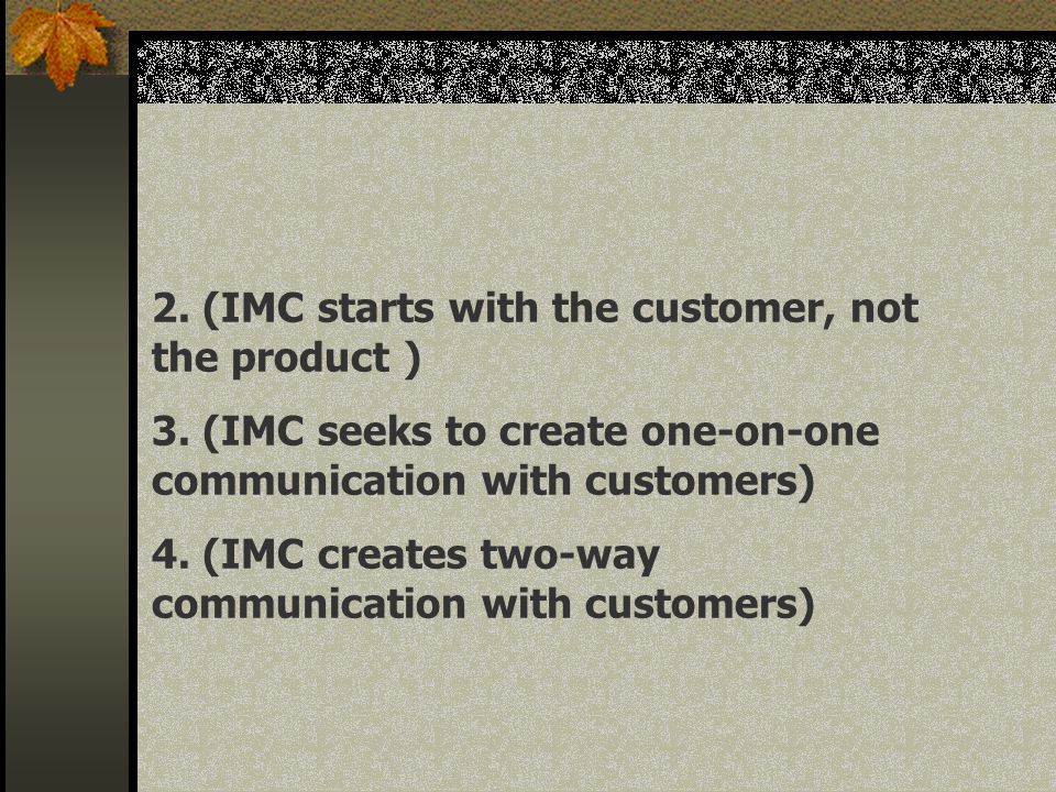 2. (IMC starts with the customer, not the product )
