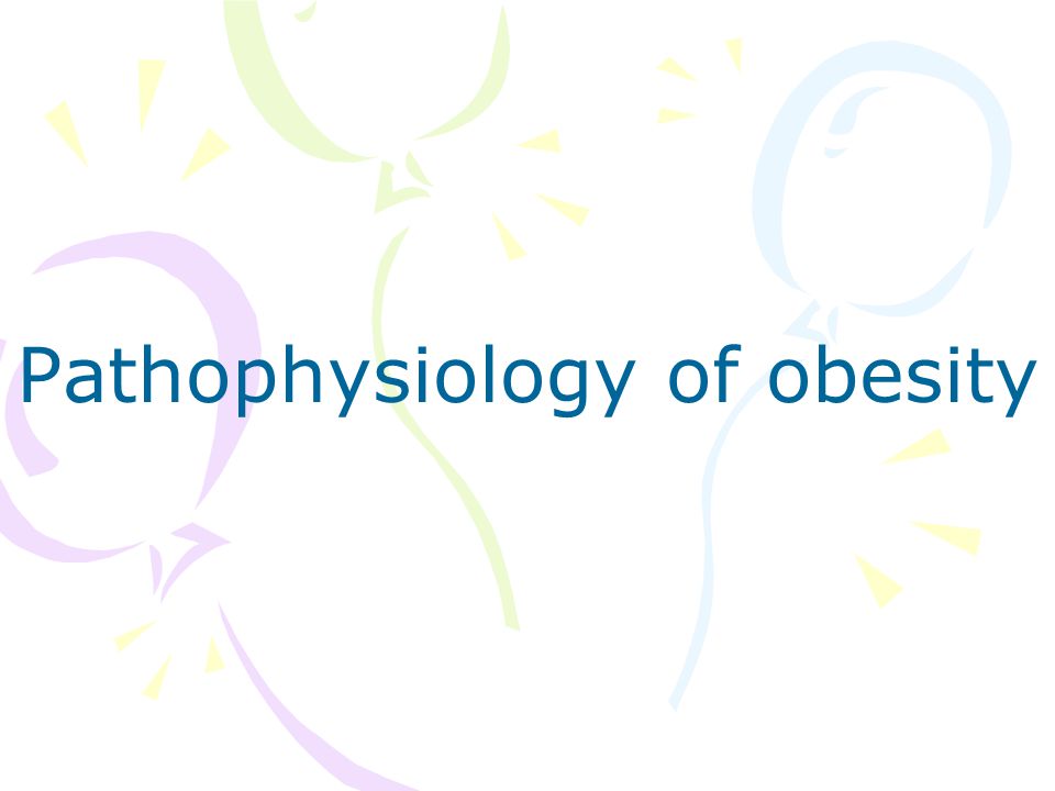 Pathophysiology of obesity