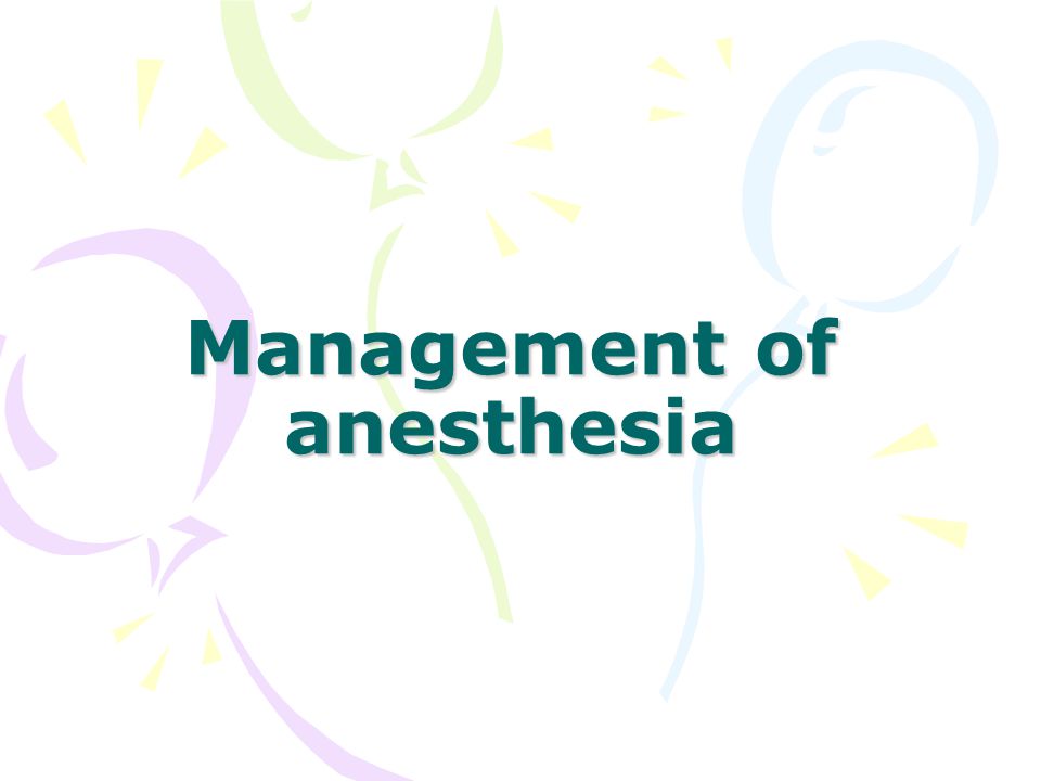 Management of anesthesia