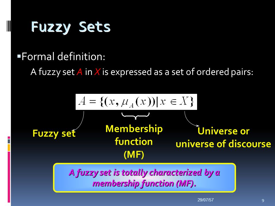 A fuzzy set is totally characterized by a membership function (MF).