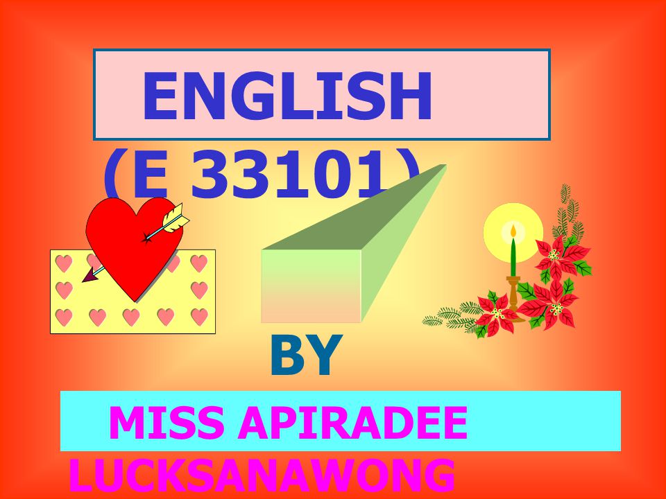 ENGLISH (E 33101) BY MISS APIRADEE LUCKSANAWONG