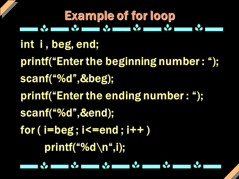 Example of for loop int i , beg, end;