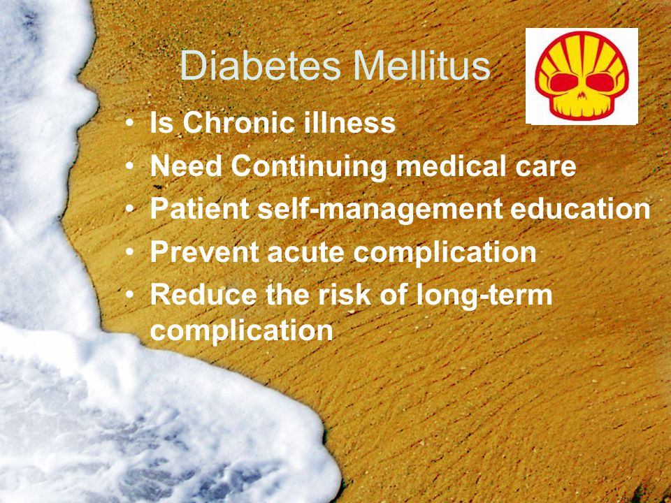 Diabetes Mellitus Is Chronic illness Need Continuing medical care