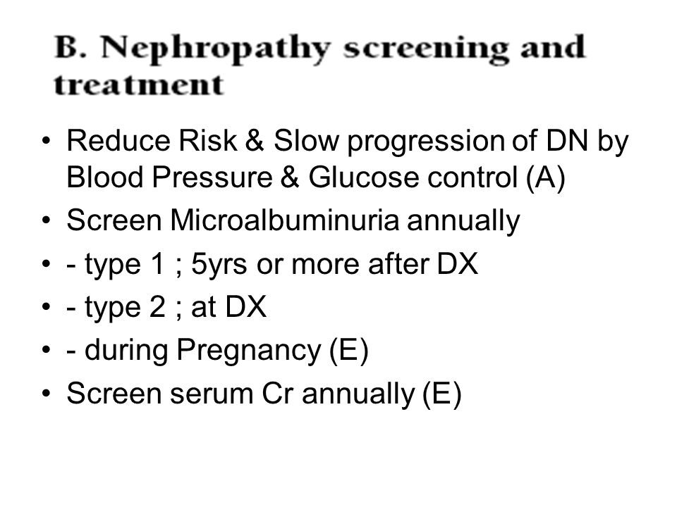 Reduce Risk & Slow progression of DN by Blood Pressure & Glucose control (A)