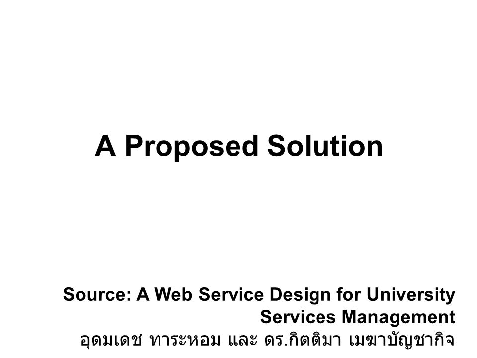 A Proposed Solution Source: A Web Service Design for University Services Management.