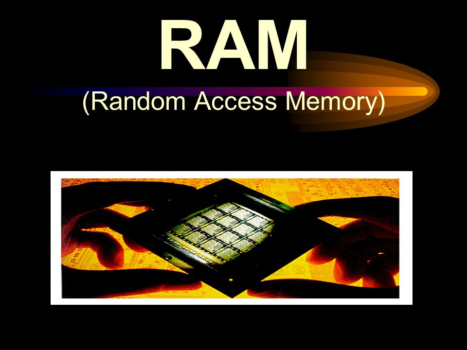 (Random Access Memory)
