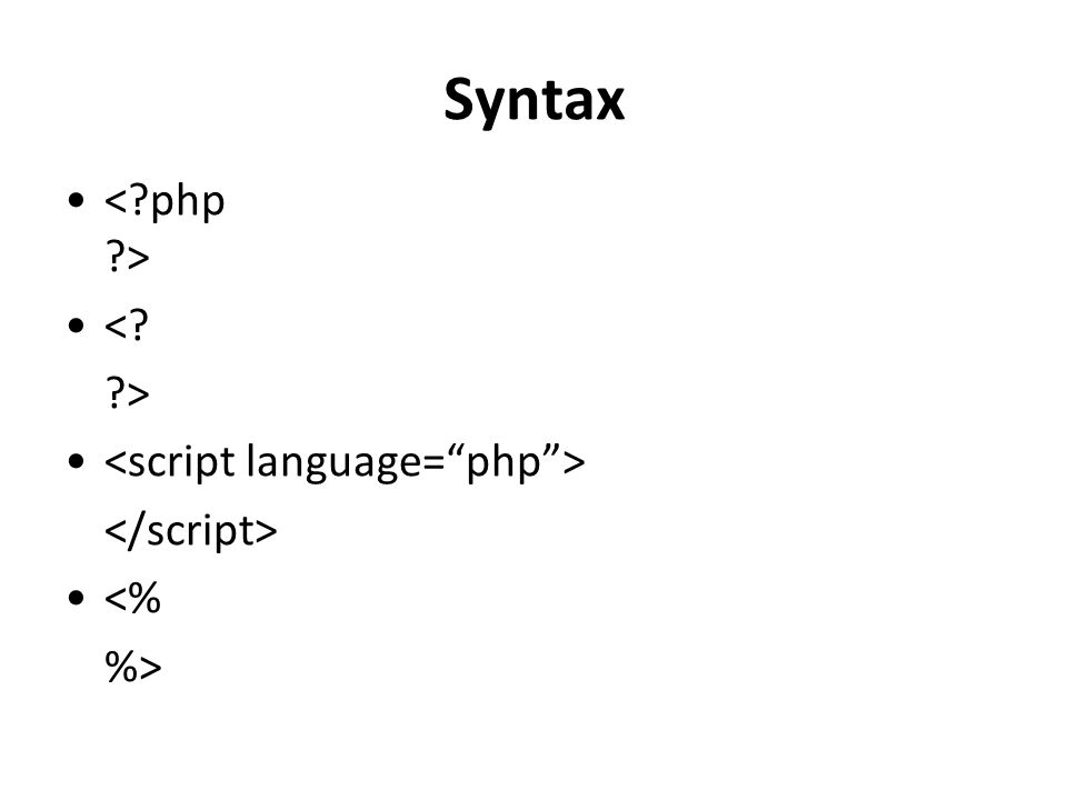 Syntax < php > < > <script language= php >