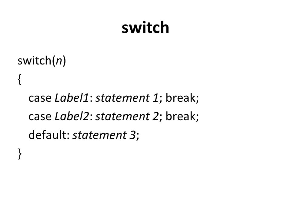 switch switch(n) { case Label1: statement 1; break;