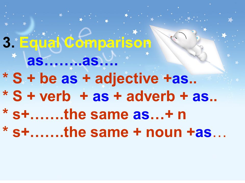 3. Equal Comparison. as……. as…. S + be as + adjective +as