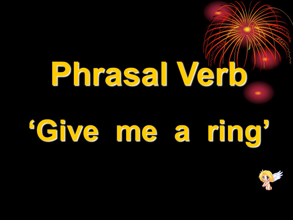 Phrasal Verb ‘Give me a ring’