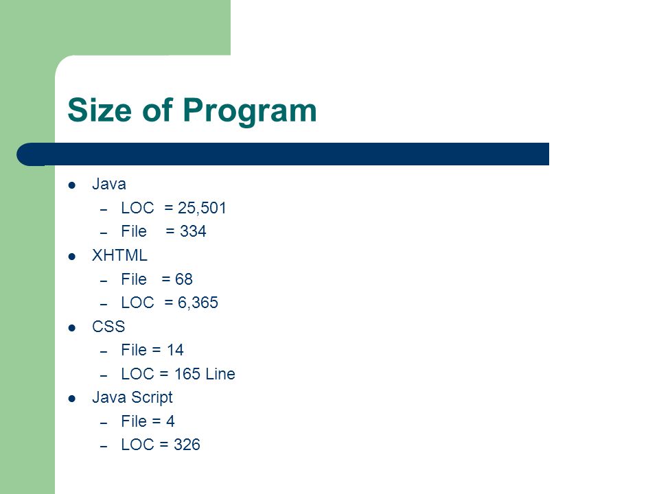 Size of Program Java LOC = 25,501 File = 334 XHTML File = 68