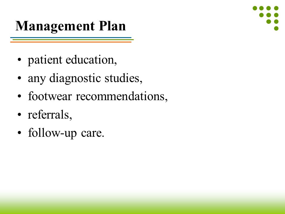 Management Plan patient education, any diagnostic studies,