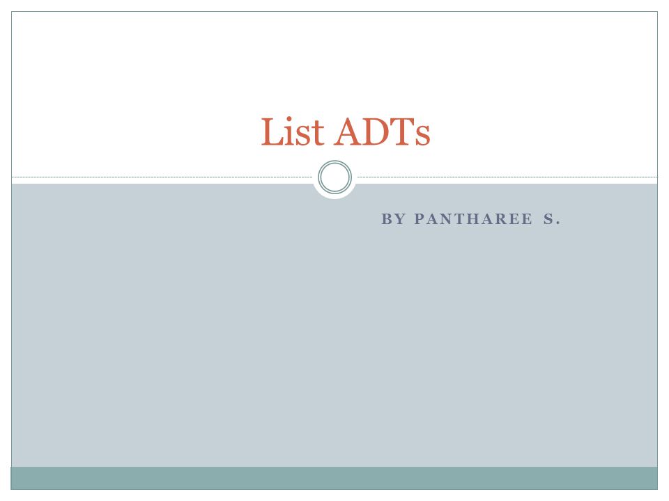 List ADTs By Pantharee S.