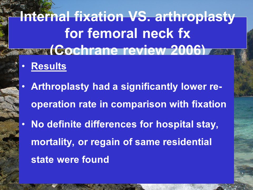 Internal fixation VS. arthroplasty for femoral neck fx (Cochrane review 2006)