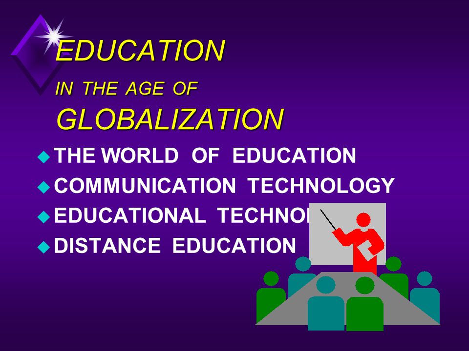 EDUCATION IN THE AGE OF GLOBALIZATION