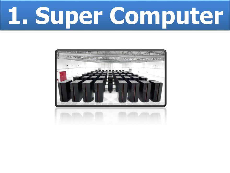 1. Super Computer