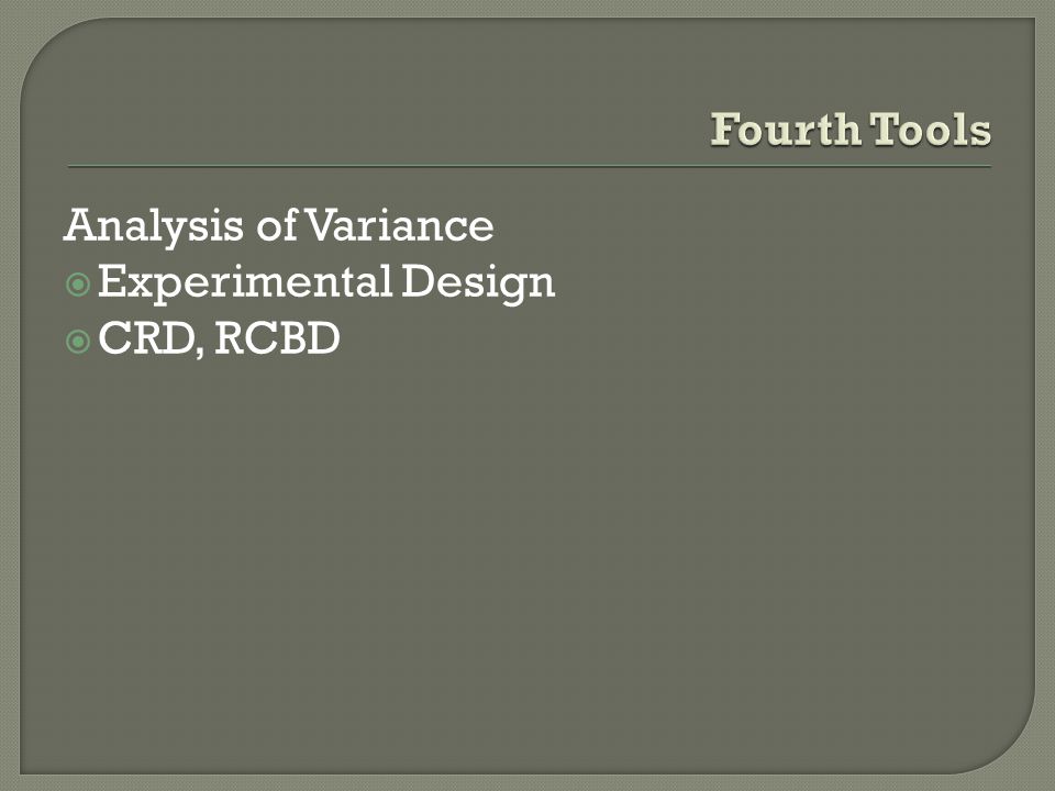 Fourth Tools Analysis of Variance Experimental Design CRD, RCBD