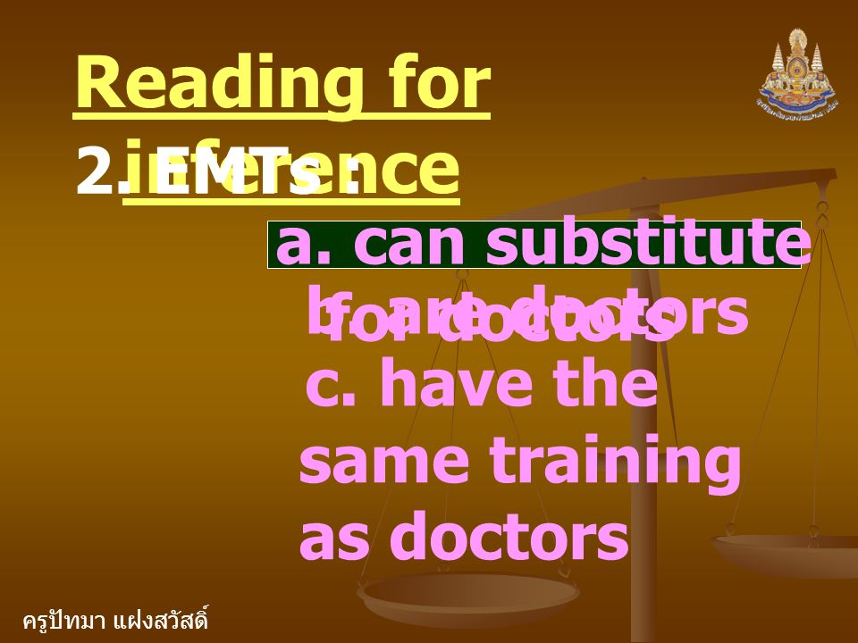 Reading for inference 2. EMTs : a. can substitute for doctors
