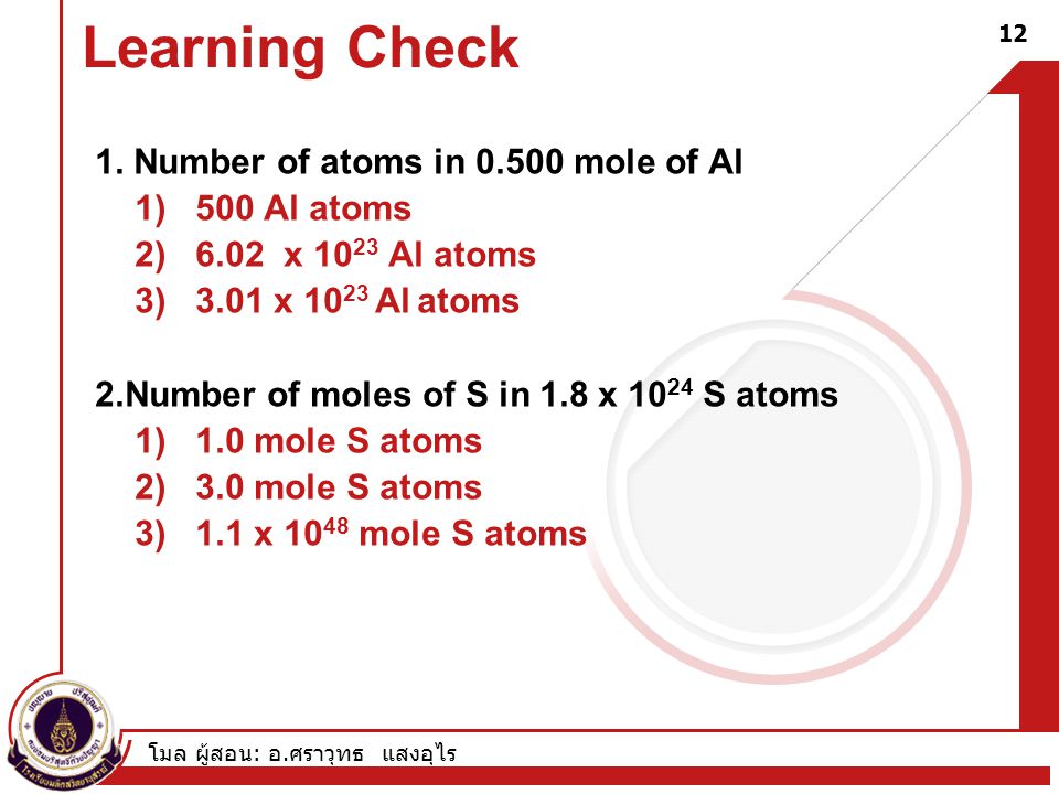 Learning Check 1. Number of atoms in mole of Al 1) 500 Al atoms
