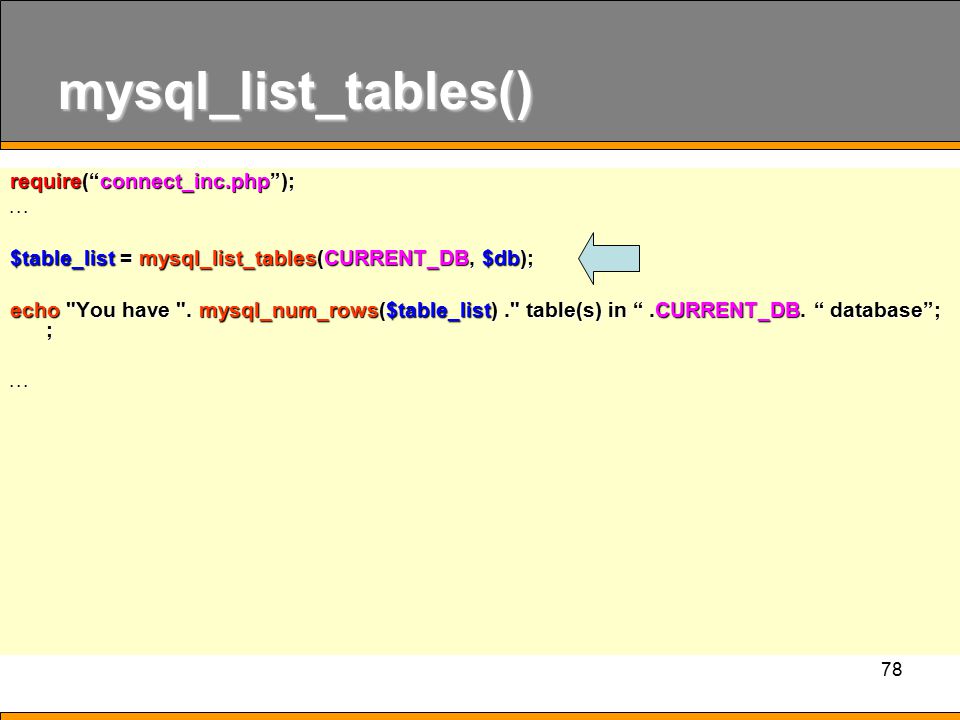 mysql_list_tables() require( connect_inc.php ); . . .