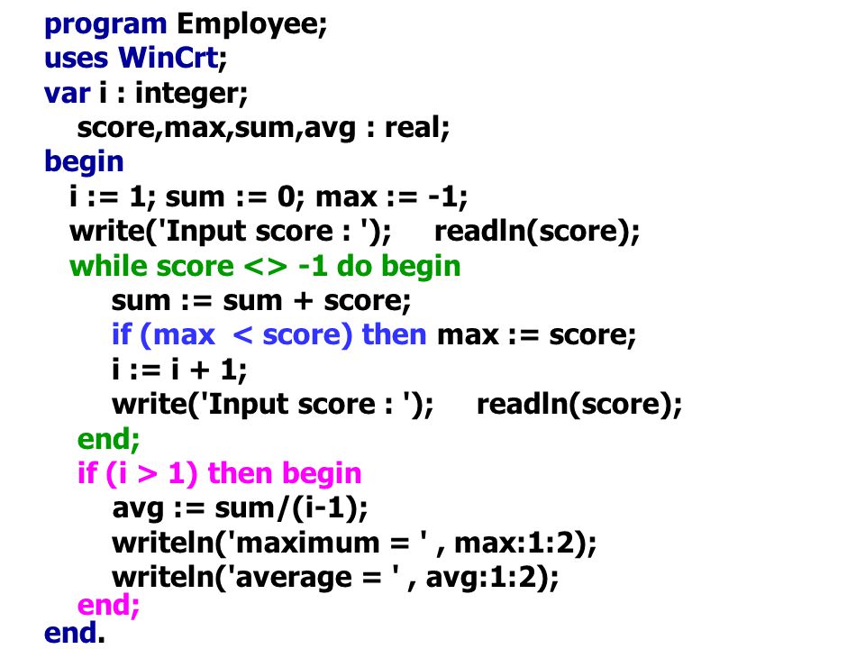 score,max,sum,avg : real; begin i := 1; sum := 0; max := -1;
