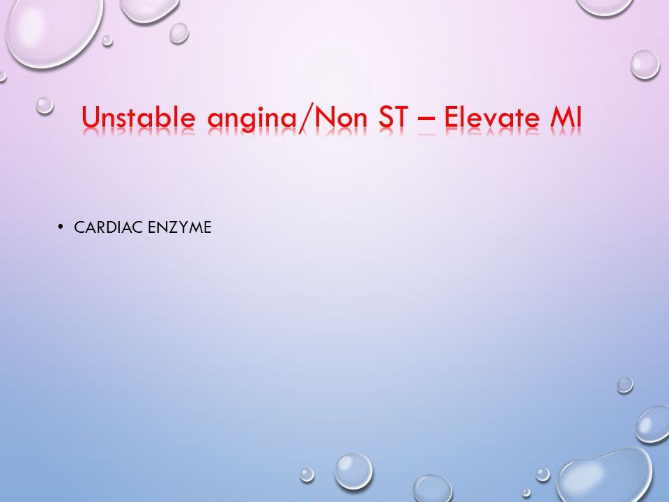 Unstable angina/Non ST – Elevate MI