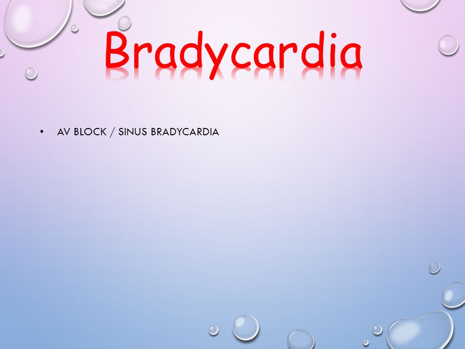 Bradycardia AV block / sinus bradycardia
