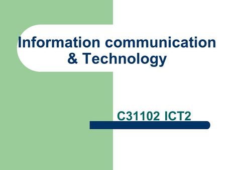 Information communication & Technology C31102 ICT2.