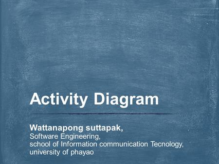 Activity Diagram Wattanapong suttapak, Software Engineering,