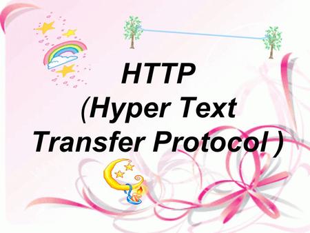 HTTP (Hyper Text Transfer Protocol )