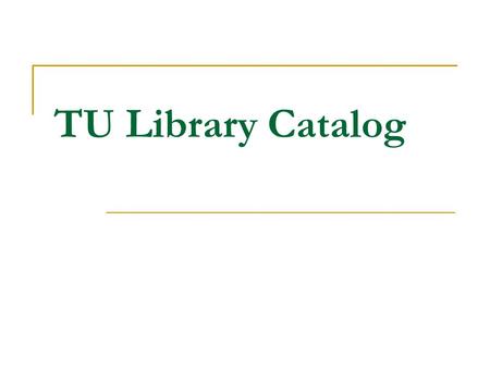 TU Library Catalog.
