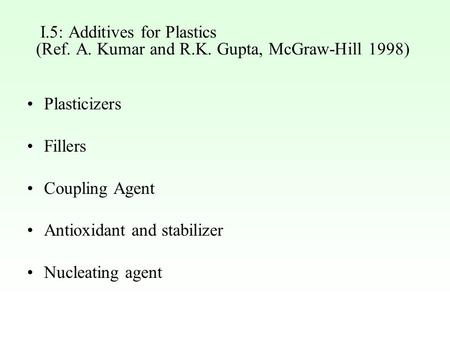 I. 5: Additives for Plastics (Ref. A. Kumar and R. K