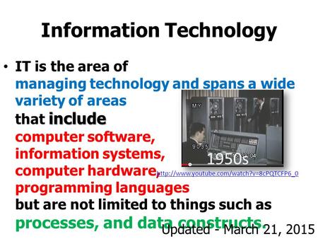 Information Technology includeIT is the area of managing technology and spans a wide variety of areas that include computer software, information systems,