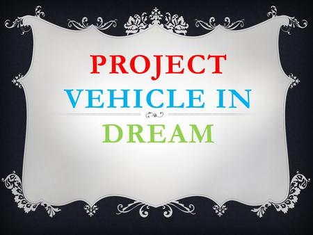 Project vehicle in dream