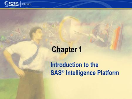 Introduction to the SAS® Intelligence Platform
