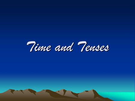 Time and Tenses.