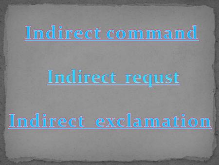 Indirect command Indirect requst Indirect exclamation.