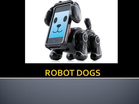 ROBOT DOGS.