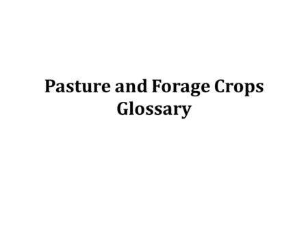 Pasture and Forage Crops Glossary