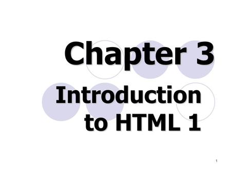 1 Introduction to HTML 1 Introduction to HTML 1 Chapter 3.