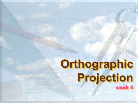Orthographic Projection week 4