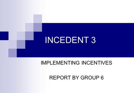 IMPLEMENTING INCENTIVES REPORT BY GROUP 6