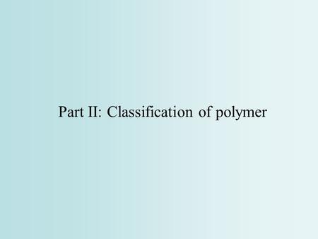 Part II: Classification of polymer