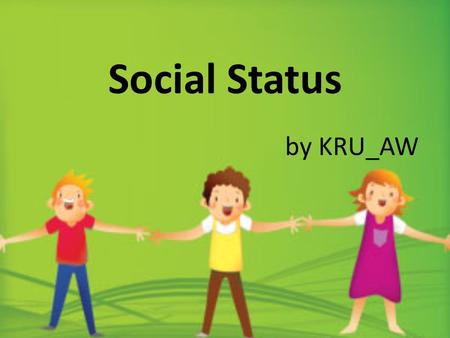 Social Status by KRU_AW. In sociology, social status is a certain position in the soceity. The status may likely be an occupation such as nurse in Bang-Bo.
