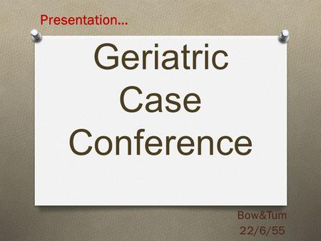 Geriatric Case Conference