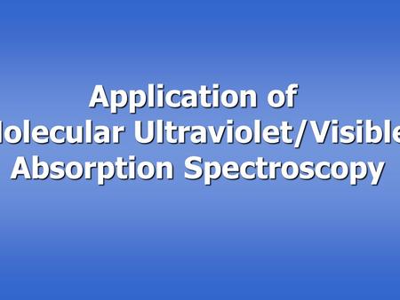 Molecular Ultraviolet/Visible Absorption Spectroscopy