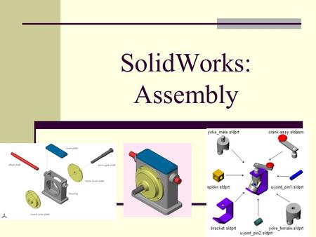 SolidWorks: Assembly Assembly.