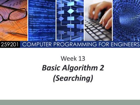 Week 13 Basic Algorithm 2 (Searching)